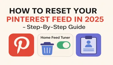 How to Reset Your Pinterest Feed in 2026: Step-By-Step Guide